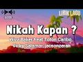 Nikah Kapan ? - Wizz Baker feat Toton Caribo, Vicky Salamor, Jacson Zeran (Lirik Lagu)