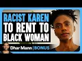 Download Lagu RACIST KAREN To RENT To BLACK WOMAN | Dhar Mann Bonus!