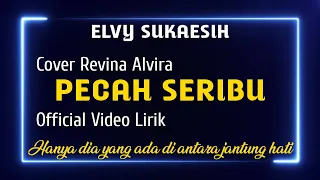 PECAH SERIBU - ELVY SUKAESIH (COVER REVINA ALVIRA) Cover Dangdut || Official Video Lirik