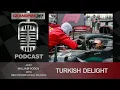 Turkish delight All the fallout from a dramatic race in Istanbul