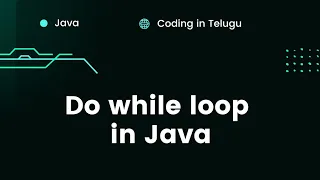 Understanding do while loop in Java Java Basics 46 Java in Telugu Java Loop Statements - 4