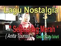 SELENDANG MERAH - Anita Tourisia - lagu nostalgia - cover by : Yoyo Suharti