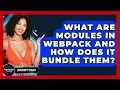 What Are Modules In Webpack And How Does It Bundle Them - JavaScript Toolkit