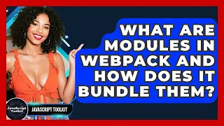 What Are Modules In Webpack And How Does It Bundle Them - JavaScript Toolkit