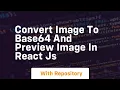 convert image to base64 and image in react js