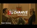 Lagu Tu Chahiye - [Slowed+Reverb] Atif Aslam | Bajrangi Bhaijaan | Salman Khan | @Text4Music Lofi Vibe