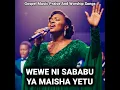 Wewe Ni Sababu Ya Maisha Yetu