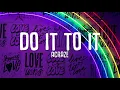 ACRAZE - Do It To It (Lyrics) ft. Cherish
