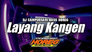 Download DJ CAMPURSARI LAYANG KANGEN BASS HOREG TERBARU MP3