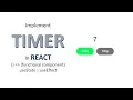 Timer in React useState useEffect Implement timer in react functional component
