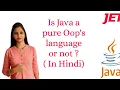 Is Java a pure Oop s language or not