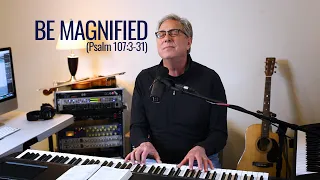 don moen be magnified psalm 107 3 31 
