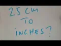 25 cm to inches