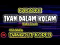 Download Lagu IKAN DALAM KOLAM KARAOKE DANGDUT KOPLO NADA PRIA | NADA COWOK ADELLA