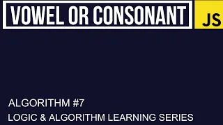 JavaScript Algorithm Tutorial Vowel or Consonant
