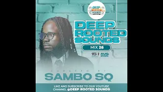Deep Rooted Sounds 26 Curated By Sambo SQ I V Underground I Knight SA I Solo Thato