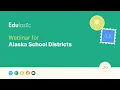 Edulastic 101 Getting Started with Digital Assessment Special Webinar for Alaska School Districts