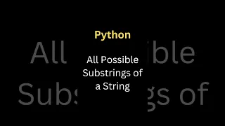 Find all Possible Substrings of String Python Python Programming
