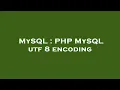 MySQL PHP MySQL utf 8 encoding