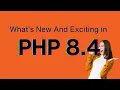 What s New and Exciting in PHP 8 4