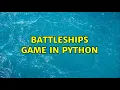 Battleships game in Python 5 Solutions