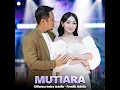 Mutiara - Difarina Indra Adella & Fendik Adella
