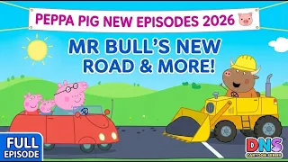 peppa pig new episodes 2026 mr bull s new road u0026 more full episode 