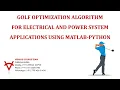 GOLF OPTIMIZATION ALGORITHM FOR ELECTRICAL AND POWER SYSTEM APPLICATIONS USING MATLAB-PYTHON