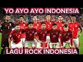 Download Lagu YO AYO AYO INDONESIA KU INGIN KITA HARUS MENANG • LAGU SUPORTER TIMNAS INDONESIA • ROCK INDONESIA 