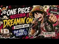 「DREAMIN' ON」English ver-ONE PIECE OP 23 | PopPunk no Jutsu
