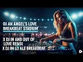 Download Lagu DJ AN ANGEL'S LOVE BREAKBEAT STADIUM X DJ IN AND OUT OF LOVE REMIX X DJ IM LO ALE BREAKBEAT