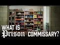 What is Prison Commissary - Prison Talk 5 12