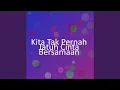 Download Lagu Kita Tak Pernah Jatuh Cinta Bersamaan