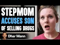 Stepmom Accuses SON Of SELLING DRUGS What Happens Is Shocking Dhar Mann