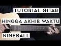 Download Lagu (TUTORIAL GITAR) NINEBALL - HINGGA AKHIR WAKTU | Lengkap Dan Mudah