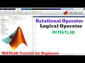 Relational Operator in MATLAB Logical Operator in MATLAB MATLAB Tutorial for Beginners