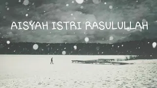 Download Lirik - Aisyah Istri Rasulullah ( Adlani Rambe ) MP3