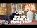 Upholsterer Q A How Did I Become an Upholsterer 6 Month Catch Up My First Jobs and Projects