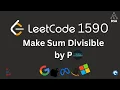 Leetcode 1590 Make Sum Divisible by P Prefix Sum HashMap Optimal Approach Dry Run