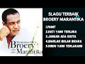 Lagu 5 LAGU PILIHAN TERBAIK BROERY MARANTIKA LAGU POPULER LAGU NOSTALGIA 