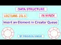 Data structure lecture 23 5 insert an element in circular queue in hindi