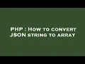 PHP How to convert JSON string to array