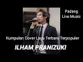 Download Lagu Kumpulan Cover Terbaru / Terbaik Ilham Pranizuki Padang Live Musik #ILHAMPRANIZUKI #PADANGLIVEMUSIK