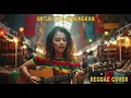 Lagu UNTUK KITA RENUNGKAN || REGGAE COVER