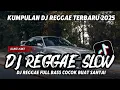 Download Lagu KUMPULAN DJ REGGAE SANTAI FULL BASS || DJ CAMPURAN REGGAE SLOW TERBARU VIRAL TIKTOK 🎵