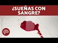 Que significa SONAR con SANGRE SIGNIFICADO de los SUENOS