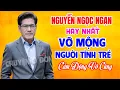 Download Lagu Nguyễn Ngọc Ngạn Hay Nhất | VỠ MỘNG NGƯỜI TÌNH TRẺ | Kể Chuyện Đêm Khuya Hay Nhất Hiện Nay