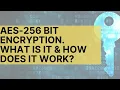What is AES 256 bit encryption and how does its process work