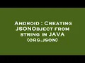 Android Creating JSONObject from string in JAVA org json