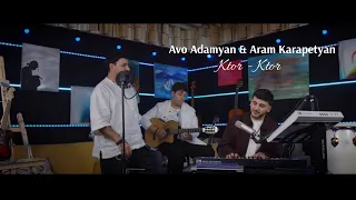 Avo Adamyan & Aram Karapetyan - KTOR KTOR